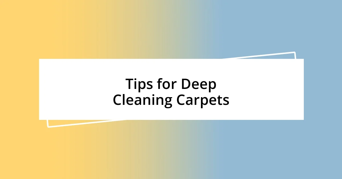 Tips for Deep Cleaning Carpets