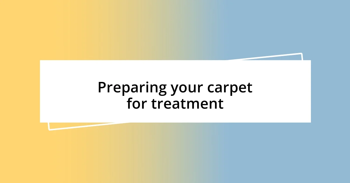 Preparing your carpet for treatment