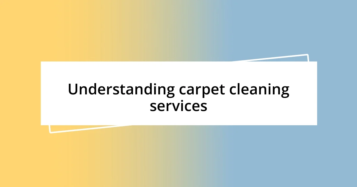 Understanding carpet cleaning services