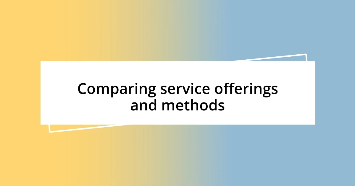 Comparing service offerings and methods