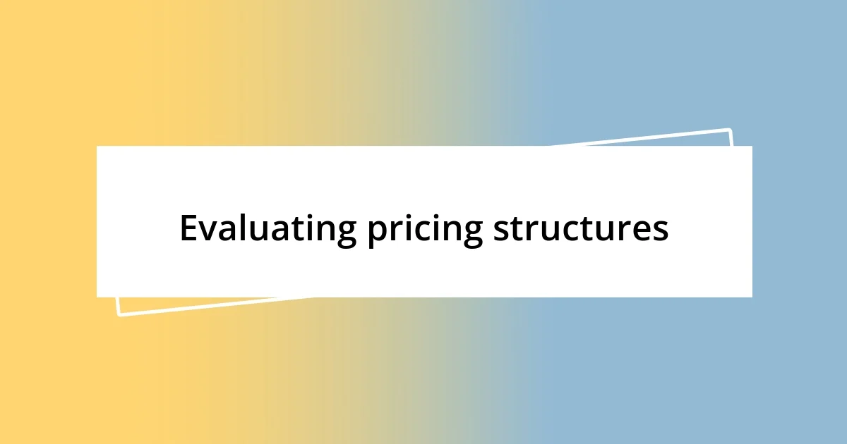 Evaluating pricing structures