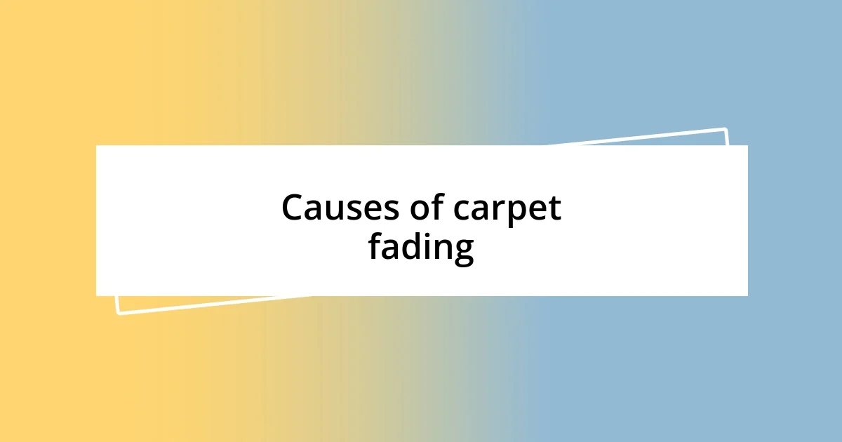 Causes of carpet fading