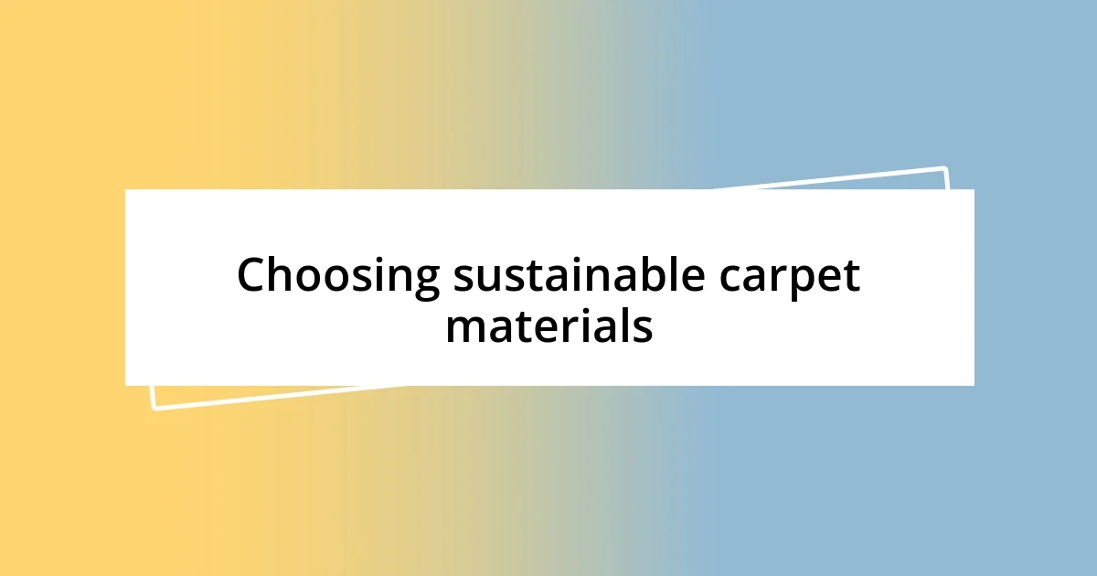 Choosing sustainable carpet materials