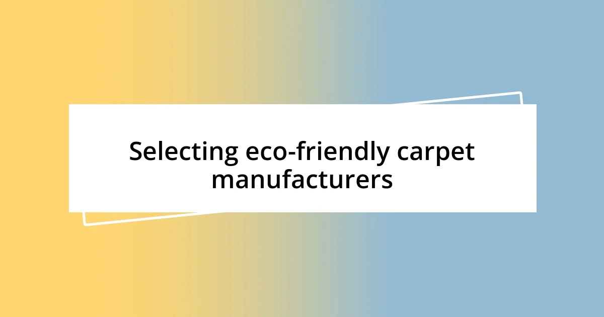 Selecting eco-friendly carpet manufacturers