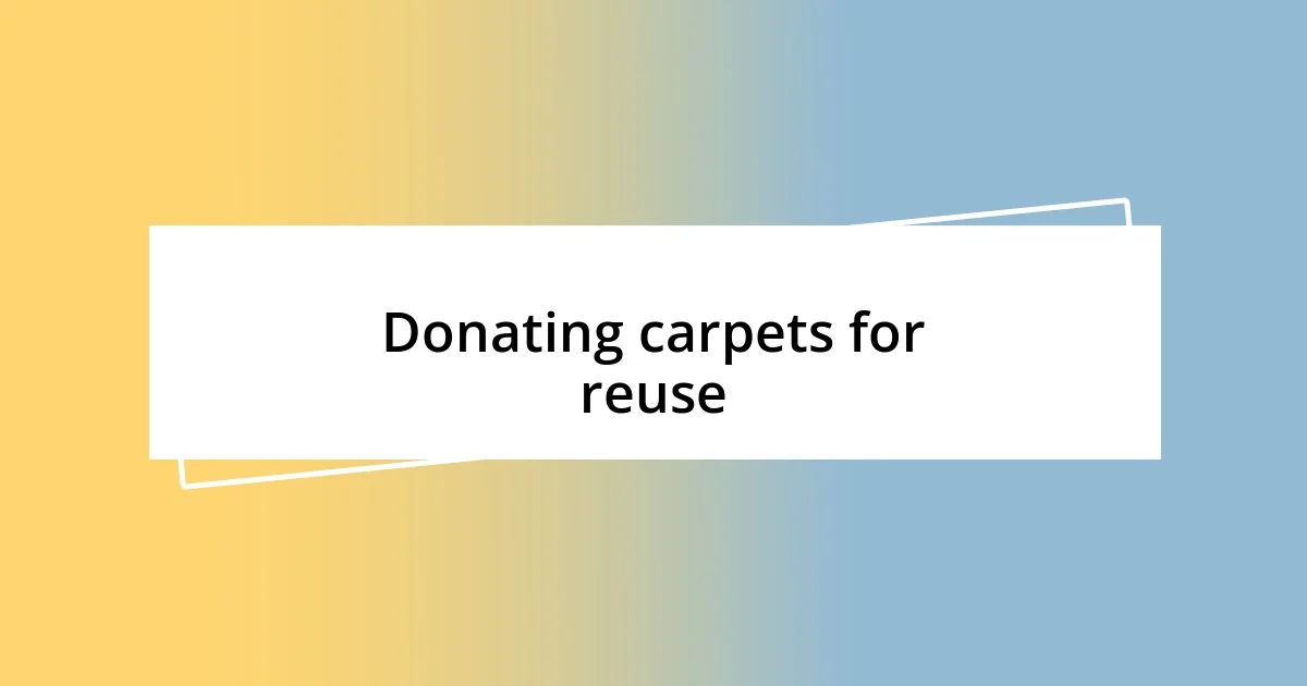 Donating carpets for reuse