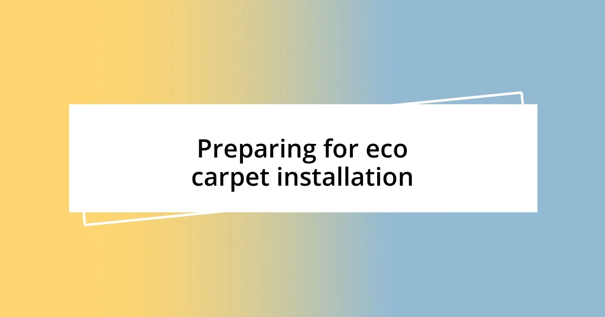 Preparing for eco carpet installation