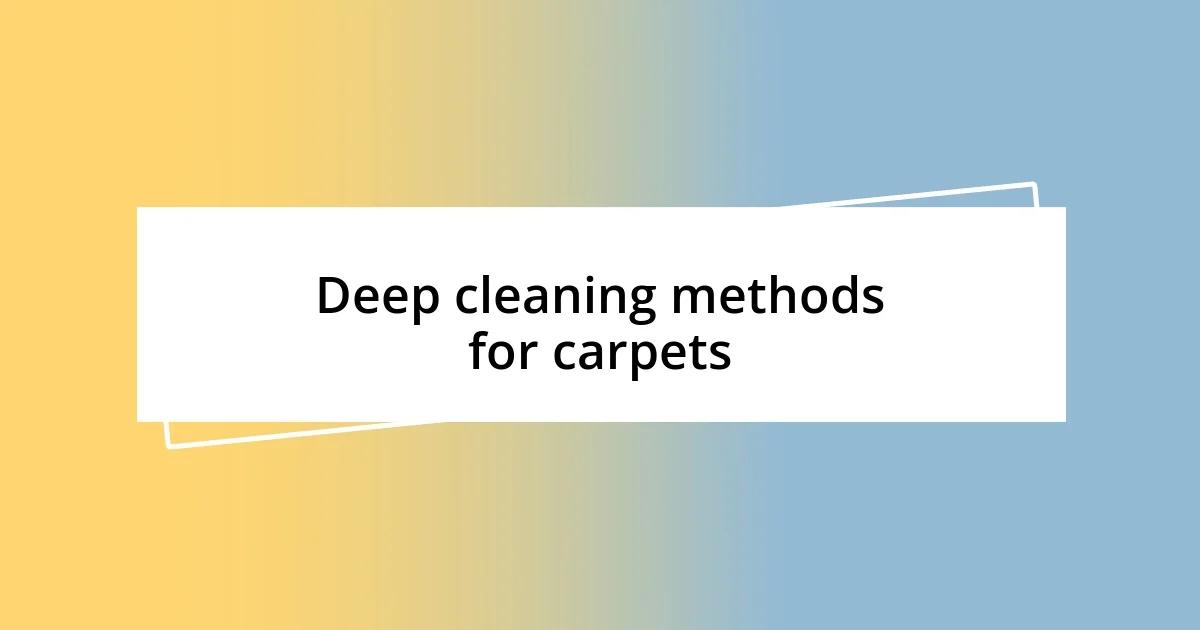 Deep cleaning methods for carpets