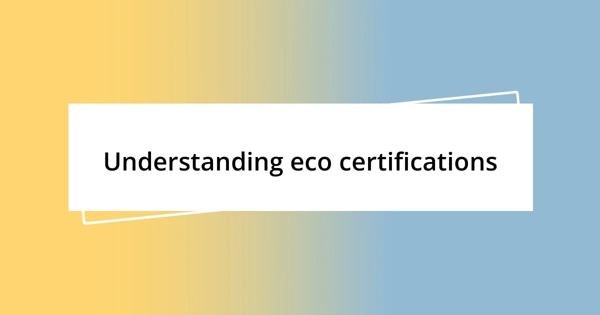 Understanding eco certifications