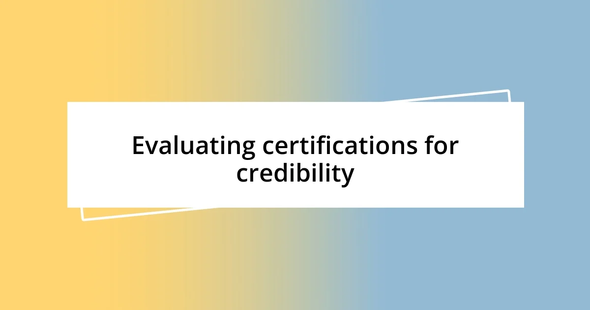 Evaluating certifications for credibility