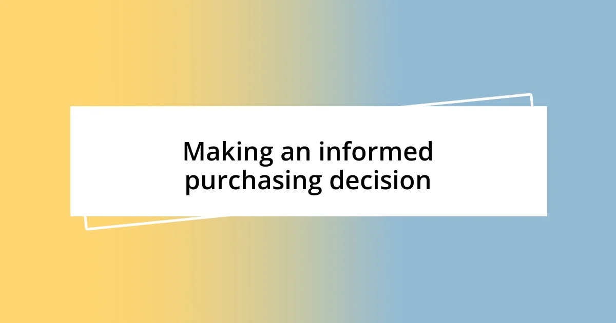 Making an informed purchasing decision