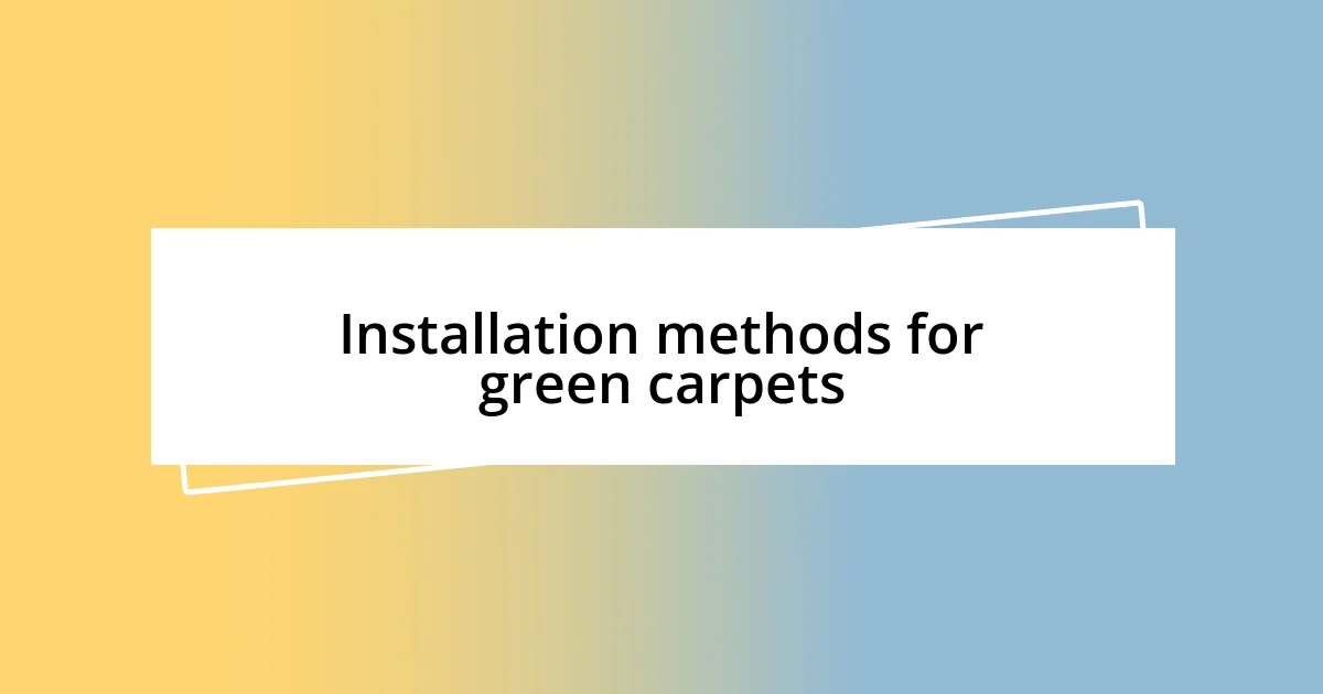 Installation methods for green carpets