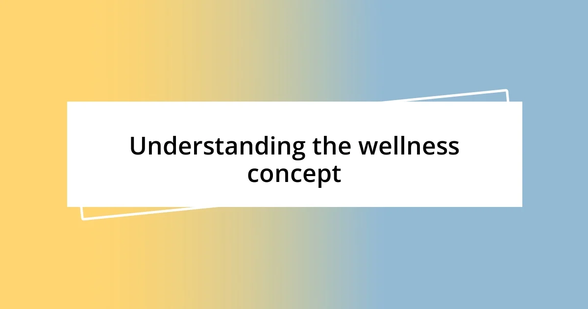 Understanding the wellness concept