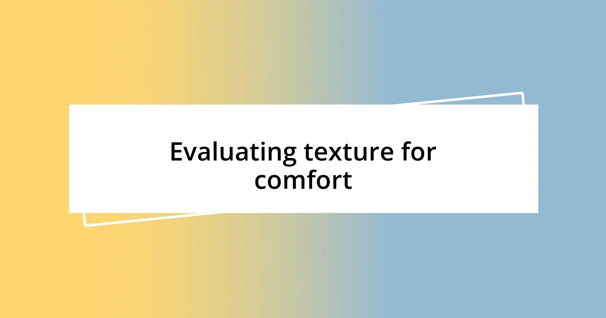 Evaluating texture for comfort