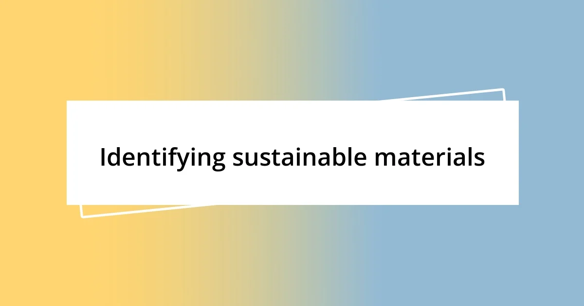 Identifying sustainable materials