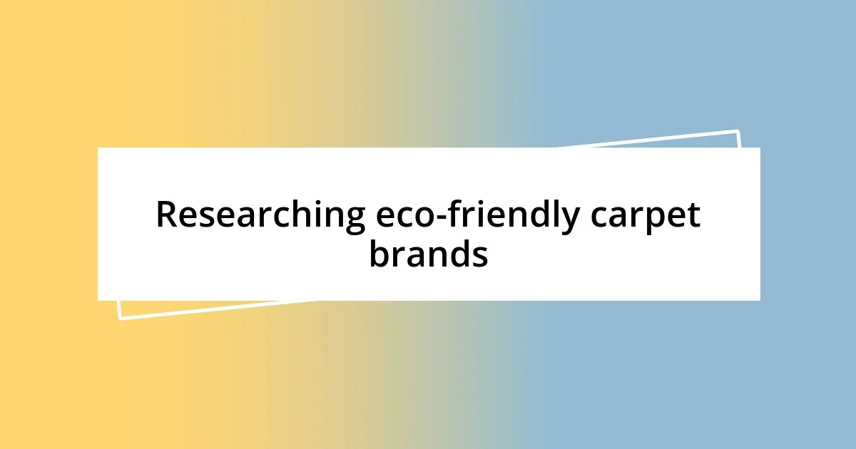 Researching eco-friendly carpet brands