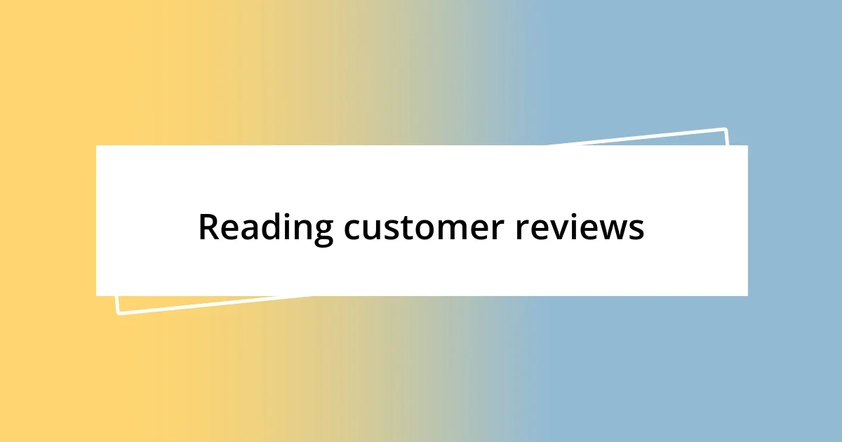 Reading customer reviews