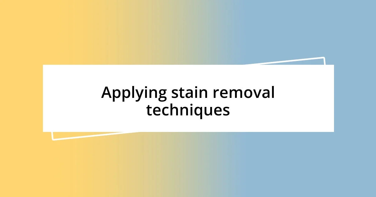 Applying stain removal techniques