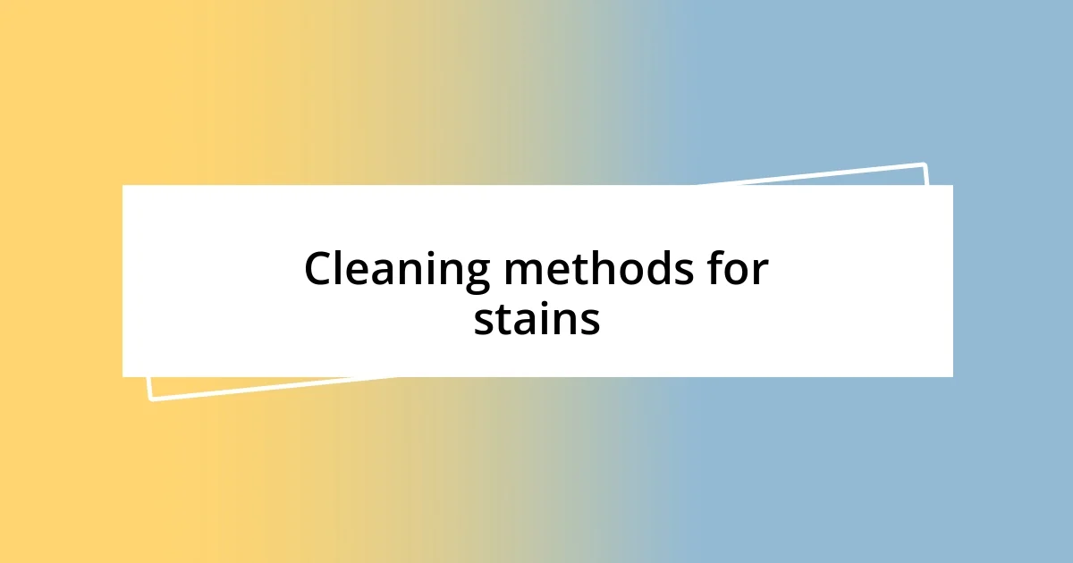 Cleaning methods for stains