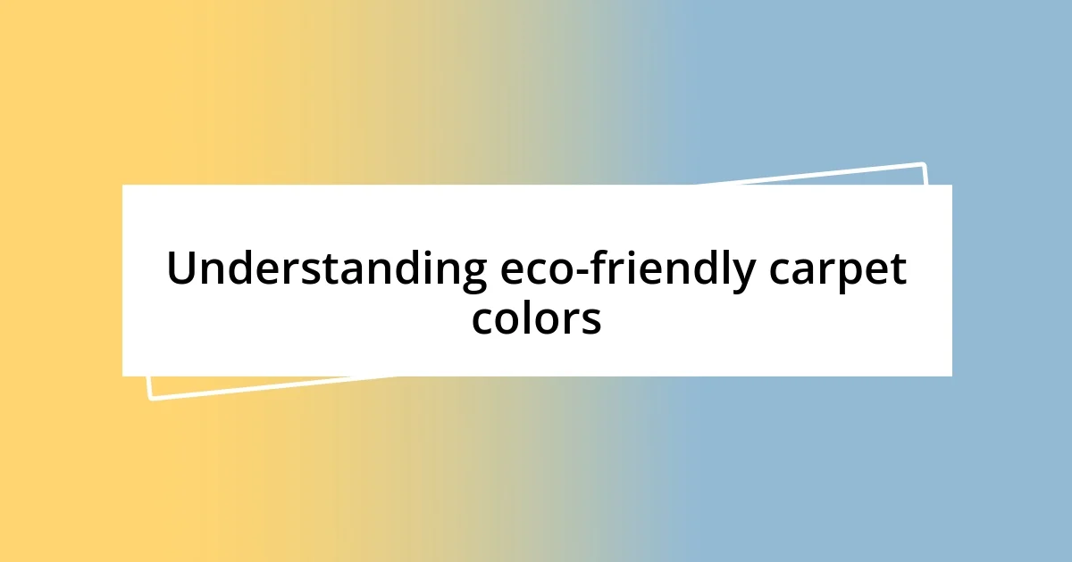 Understanding eco-friendly carpet colors