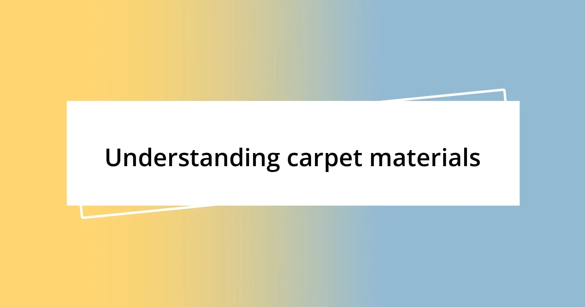 Understanding carpet materials