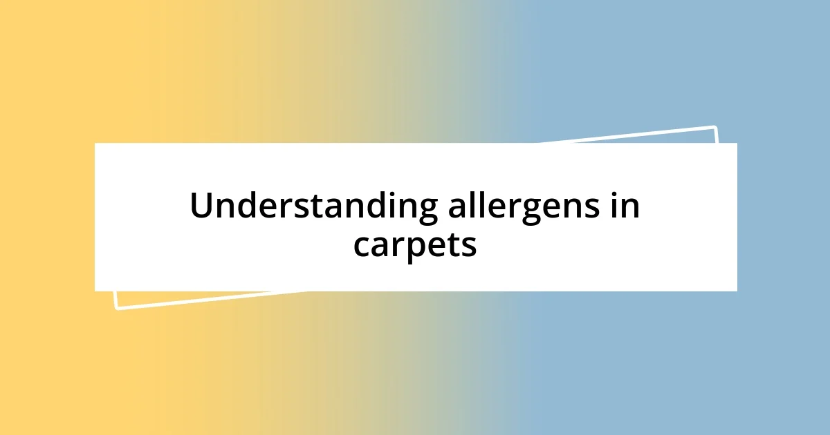 Understanding allergens in carpets