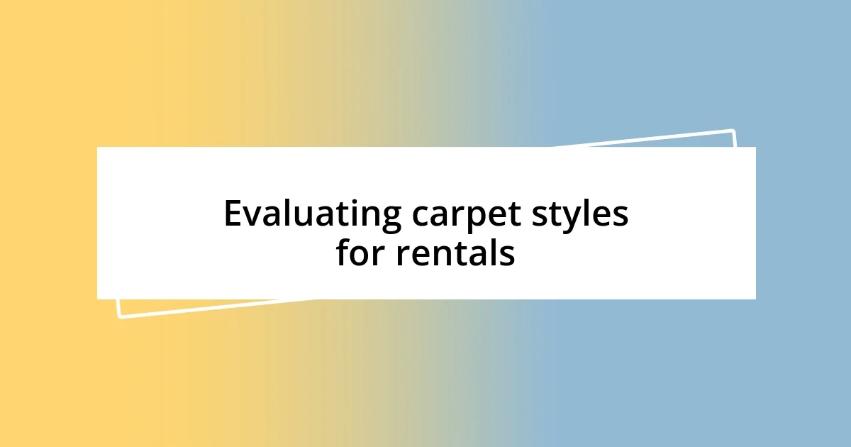 Evaluating carpet styles for rentals