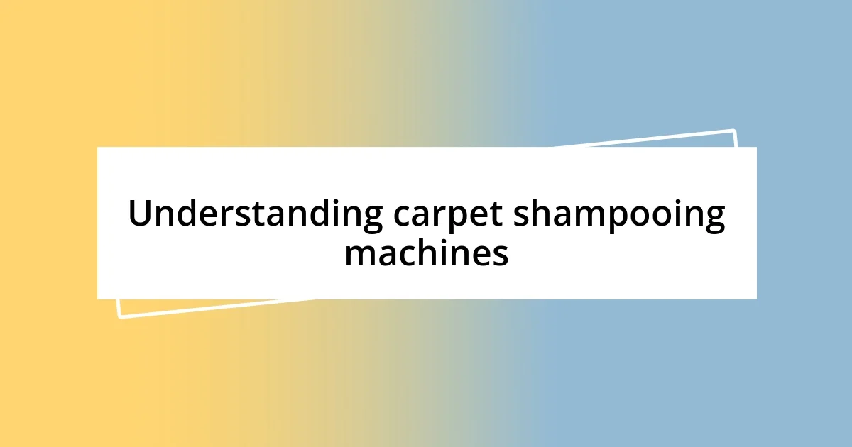 Understanding carpet shampooing machines