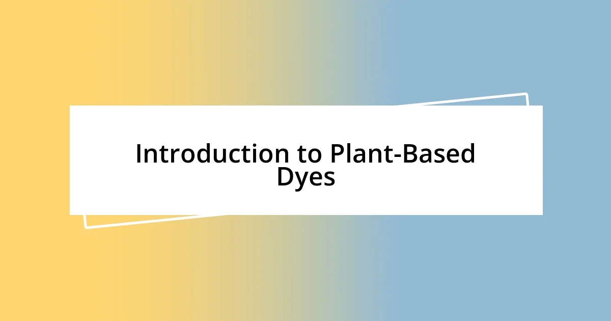 Introduction to Plant-Based Dyes