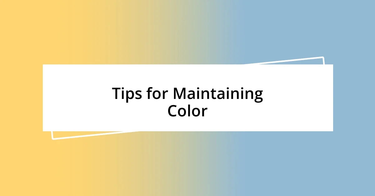 Tips for Maintaining Color