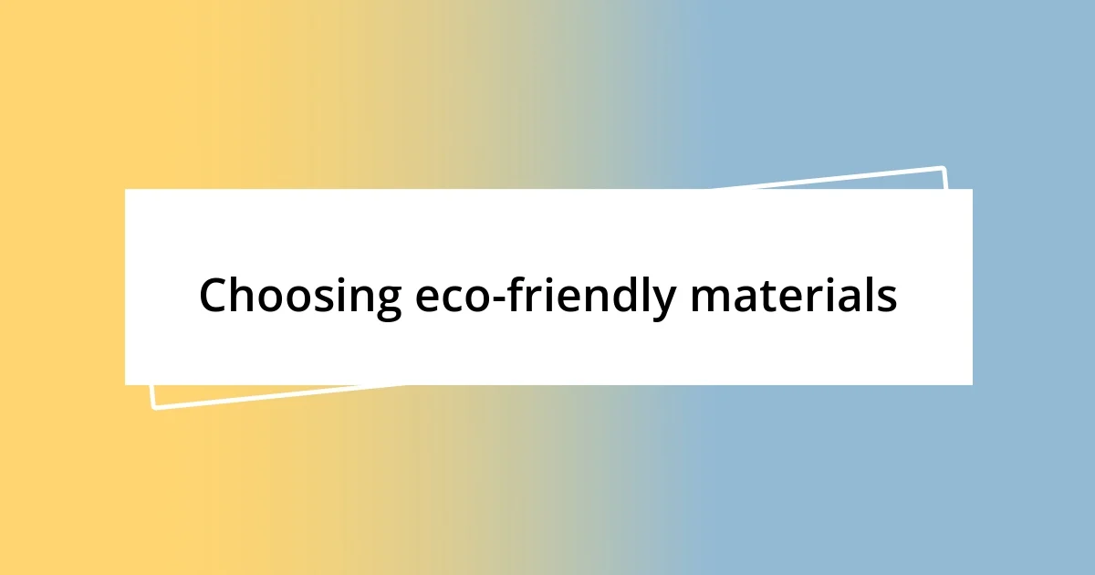 Choosing eco-friendly materials