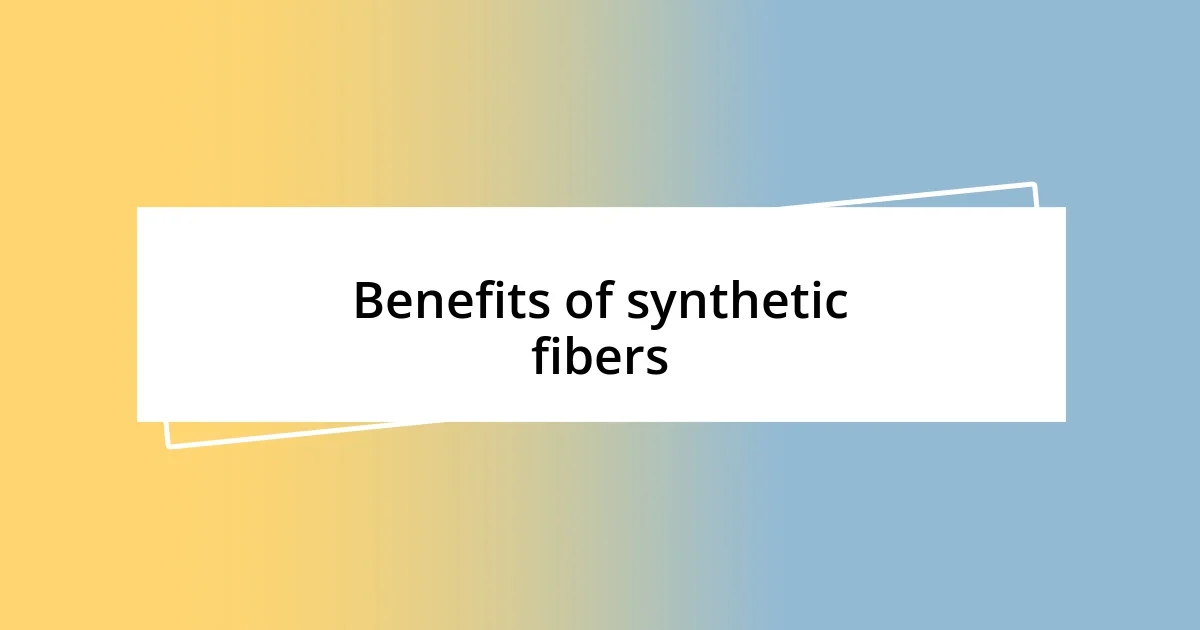 Benefits of synthetic fibers