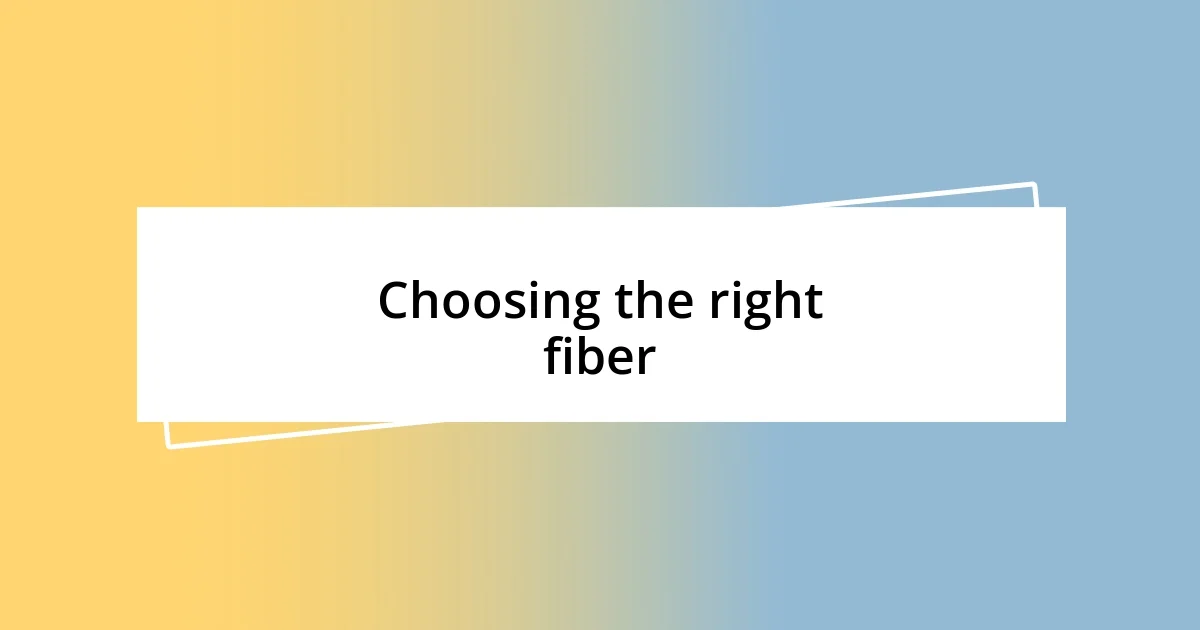 Choosing the right fiber