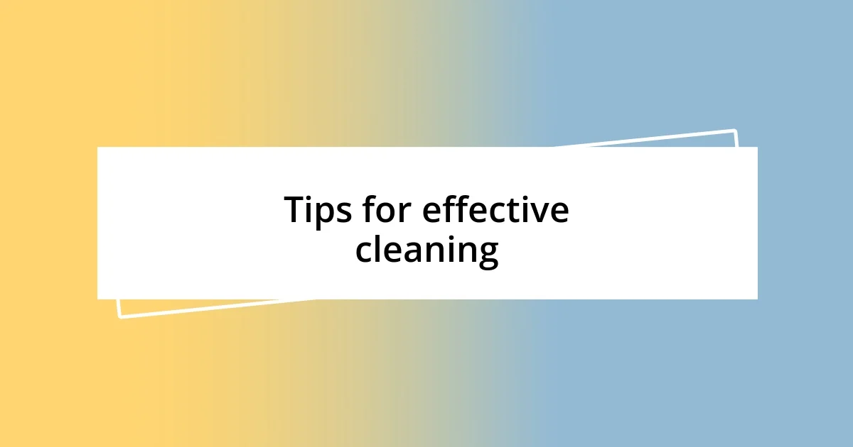 Tips for effective cleaning