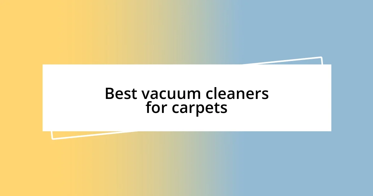 Best vacuum cleaners for carpets