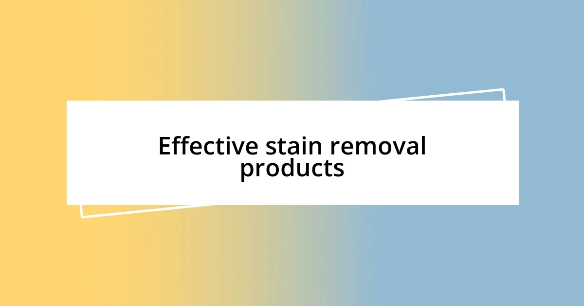 Effective stain removal products