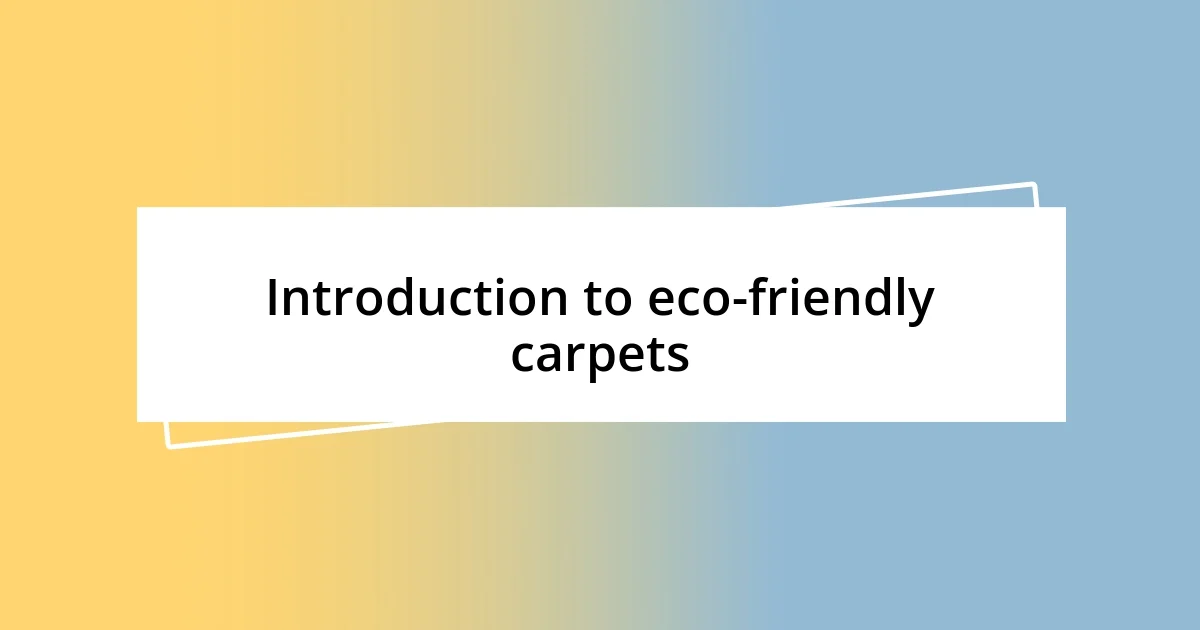 Introduction to eco-friendly carpets