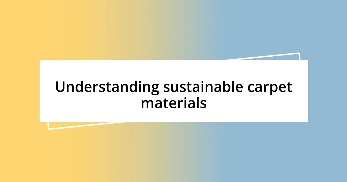 Understanding sustainable carpet materials