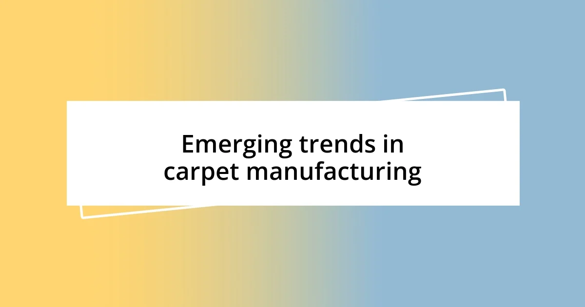 Emerging trends in carpet manufacturing