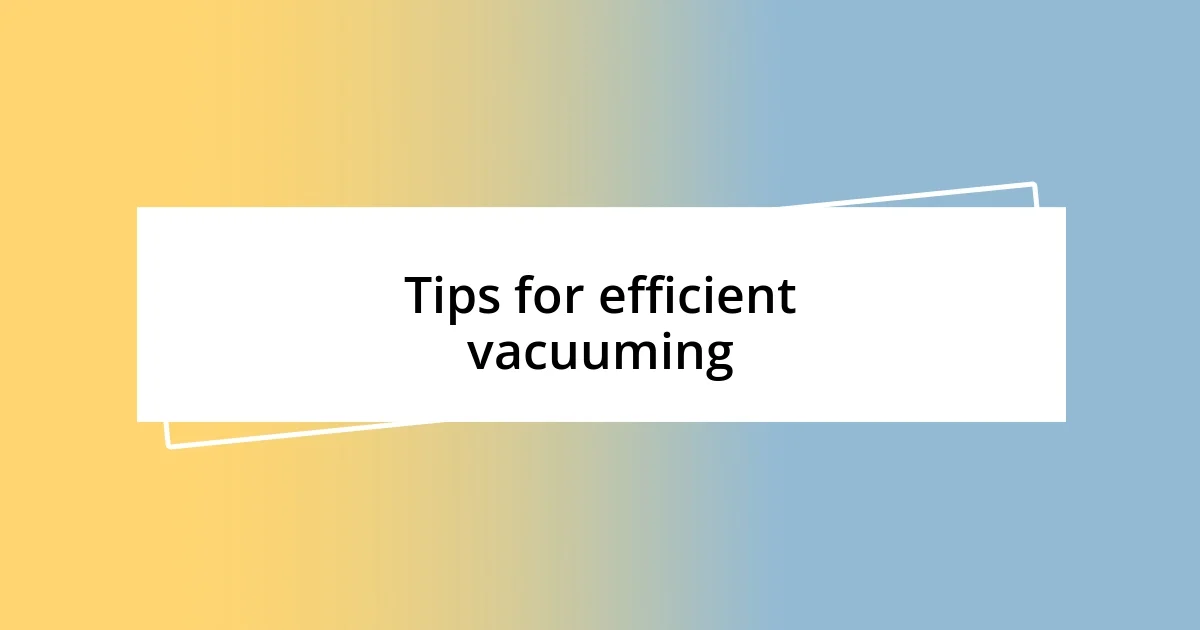 Tips for efficient vacuuming