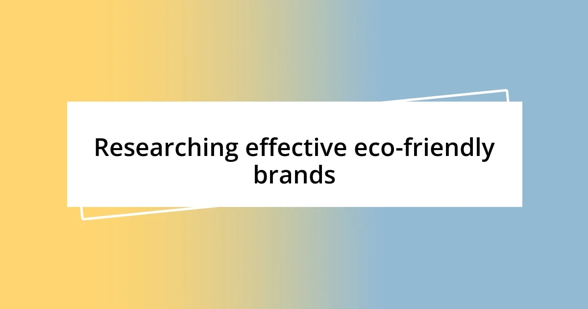 Researching effective eco-friendly brands