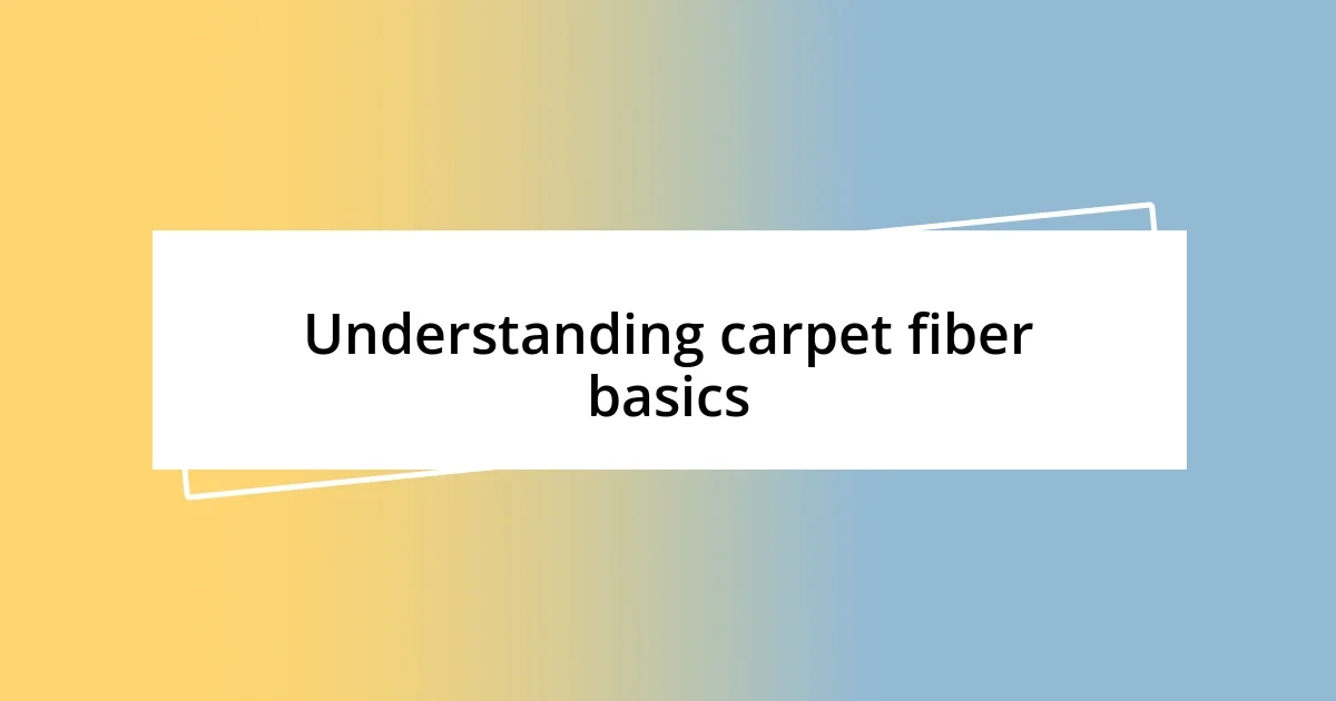 Understanding carpet fiber basics