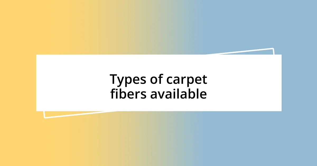 Types of carpet fibers available