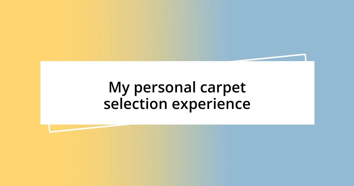 My personal carpet selection experience