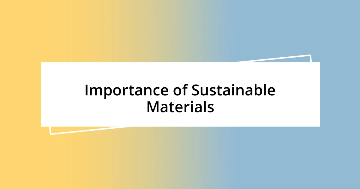 Importance of Sustainable Materials