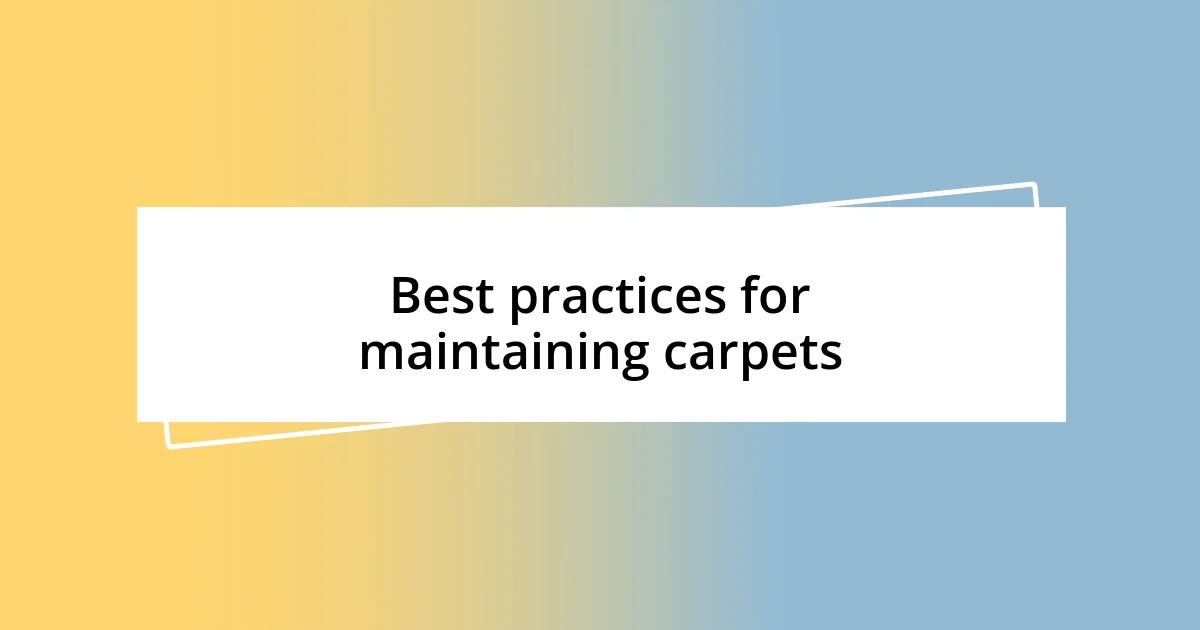 Best practices for maintaining carpets