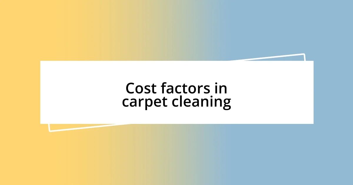 Cost factors in carpet cleaning