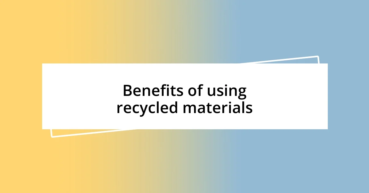 Benefits of using recycled materials