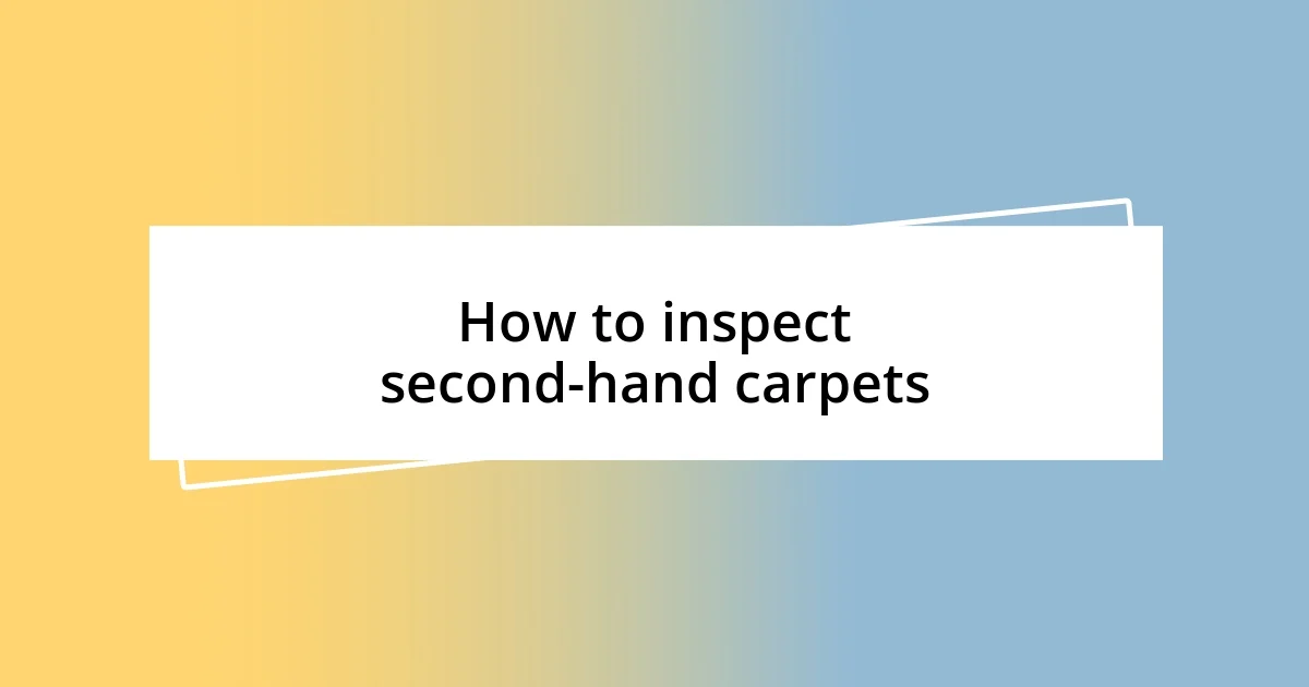 How to inspect second-hand carpets