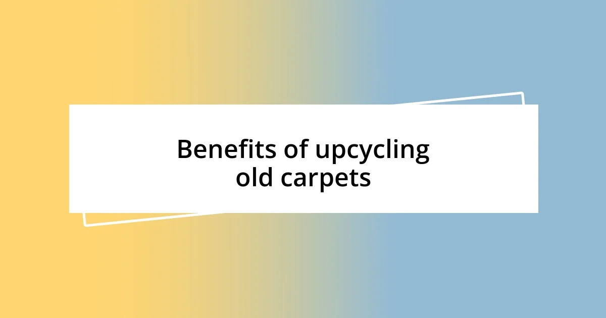 Benefits of upcycling old carpets