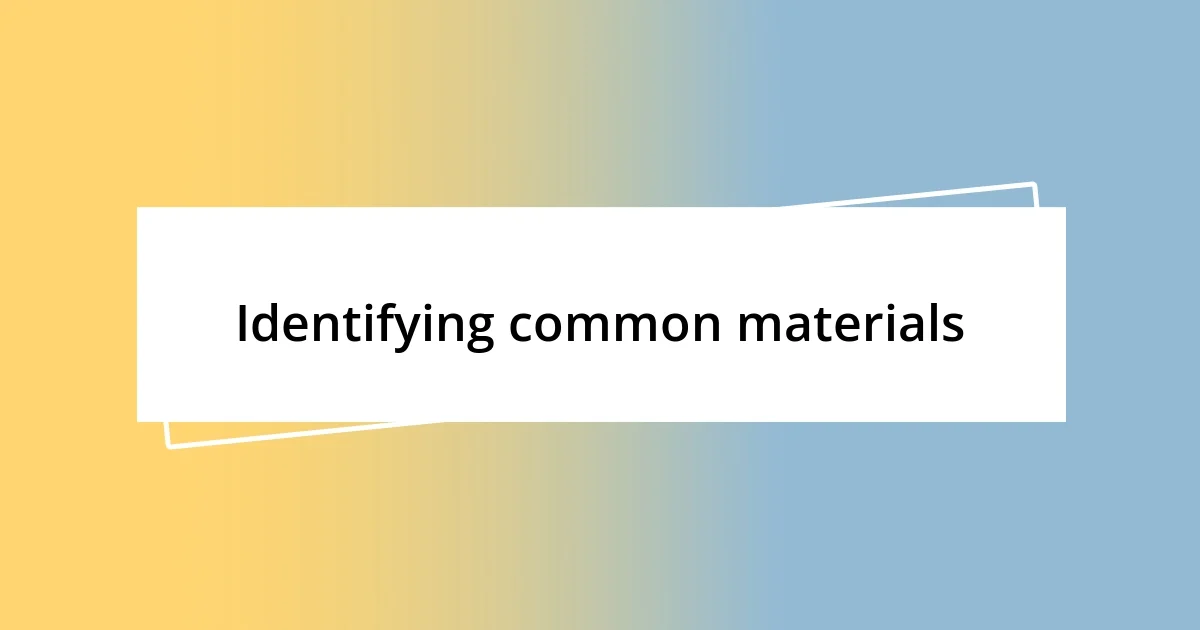 Identifying common materials